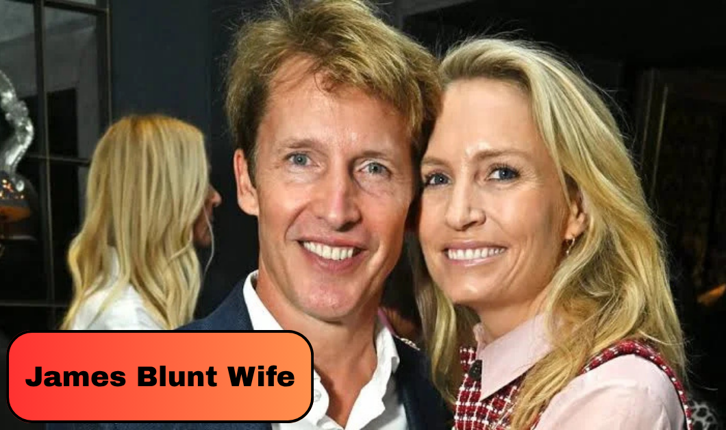 Who Is James Blunt Wife? Everything to Know About Sofia Wellesley
