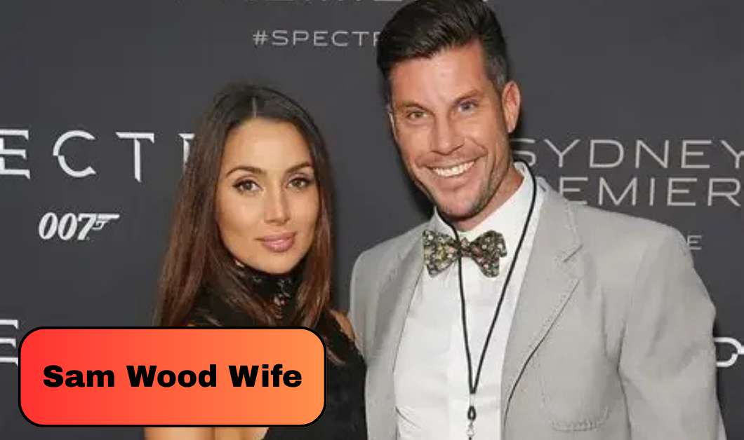Who Is Sam Wood Wife? Inside His Marriage to Snezana Wood