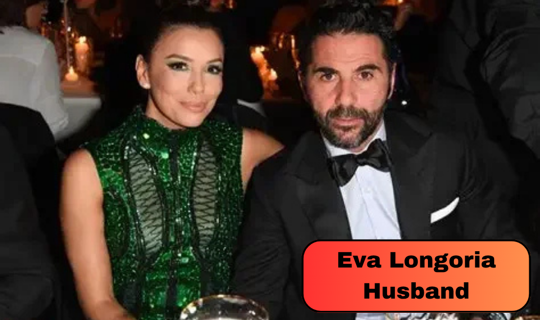 Who Is Eva Longoria Husband? Meet Media Mogul José Bastón