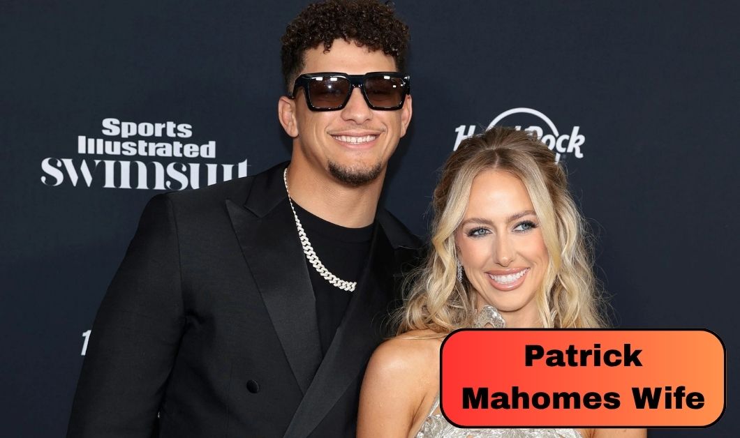 Who Is Patrick Mahomes Wife? All About Brittany Mahomes and Their Kids