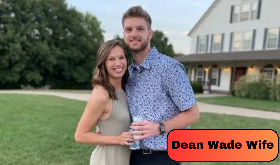 Who Is Dean Wade Wife? Everything to Know About Kayla Wade