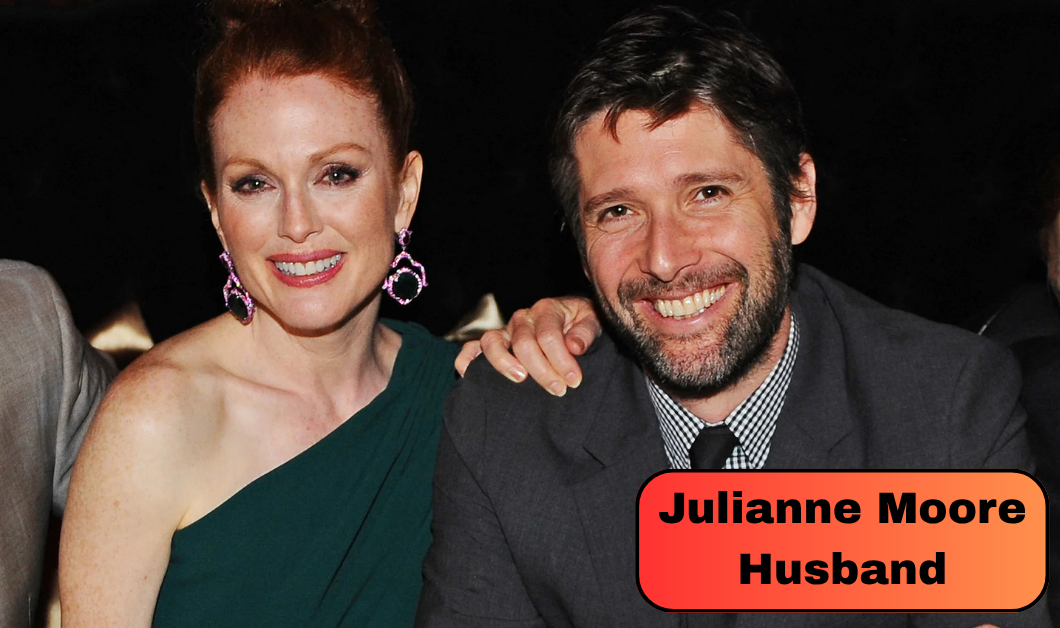 Julianne Moore Husband: Who Is Bart Freundlich? Inside Their Marriage, Children and Love Story