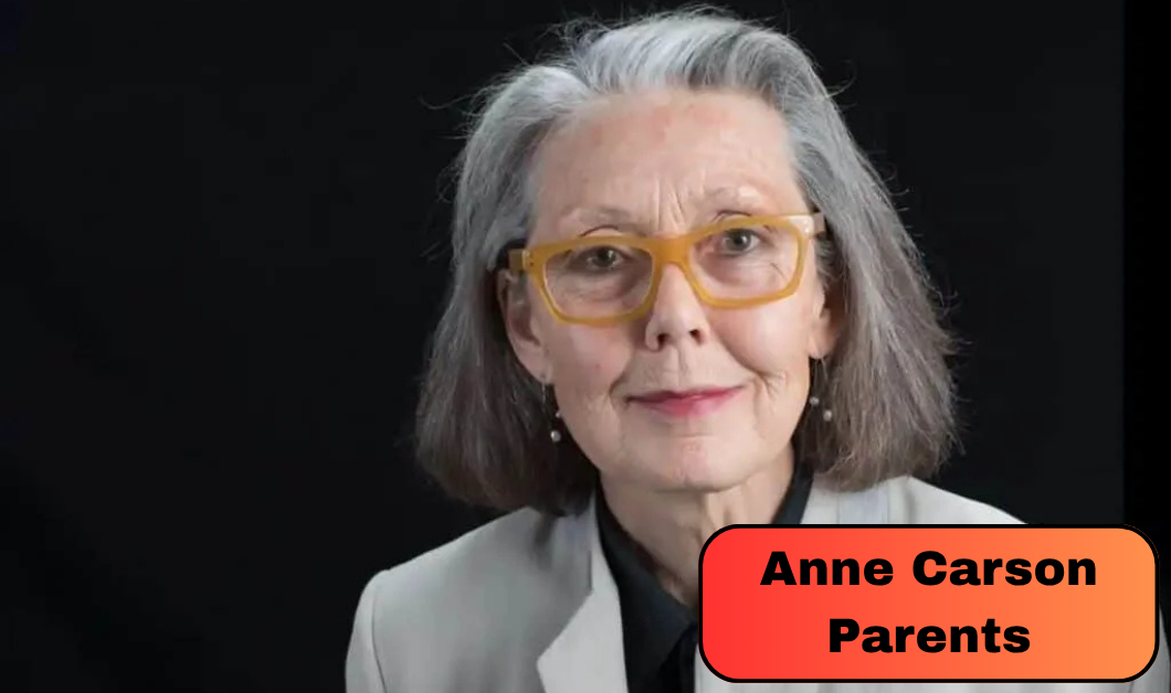 Anne Carson Parents: Everything About Robert Carson, Margaret Carson, and Her Brother Michael