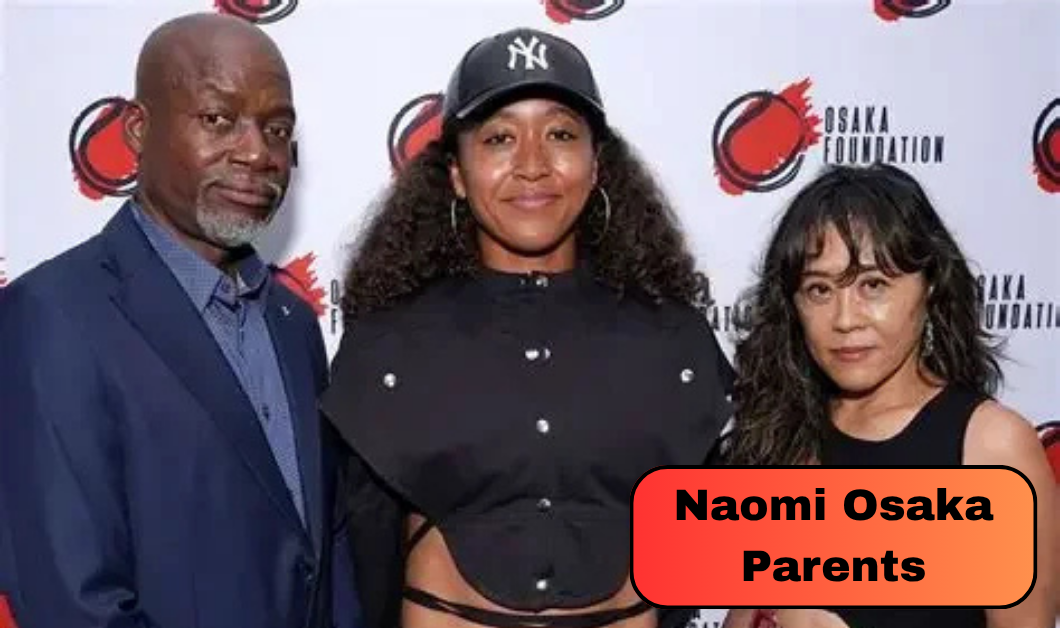 Naomi Osaka Parents: Meet Leonard Francois and Tamaki Osaka and Their Inspiring Family Story