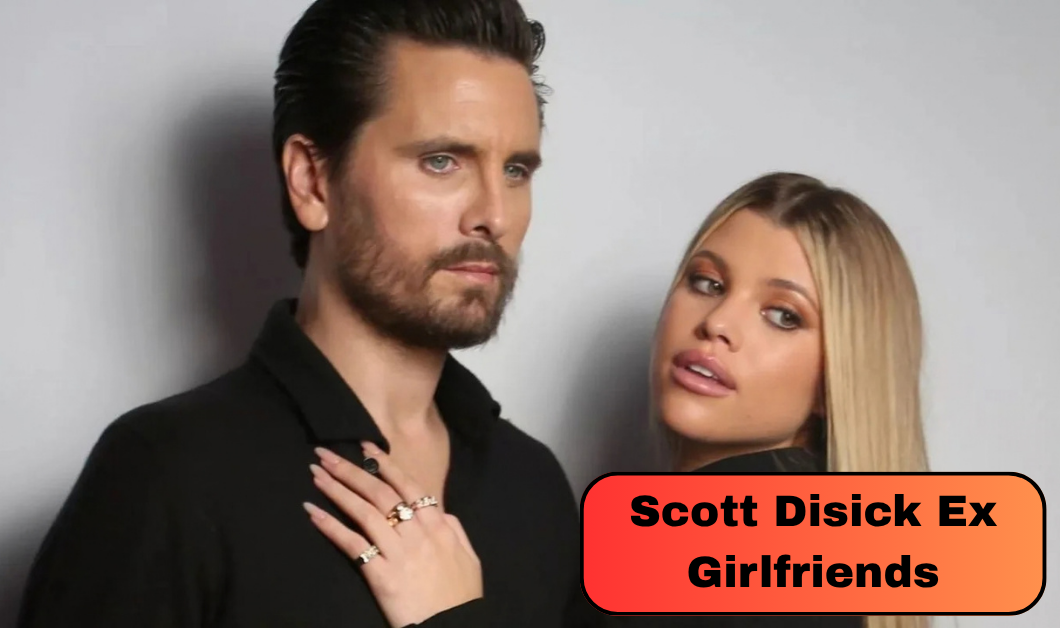 Scott Disick Ex Girlfriends: Meet Sofia Richie, Rebecca Donaldson, Kimberly Stewart and More