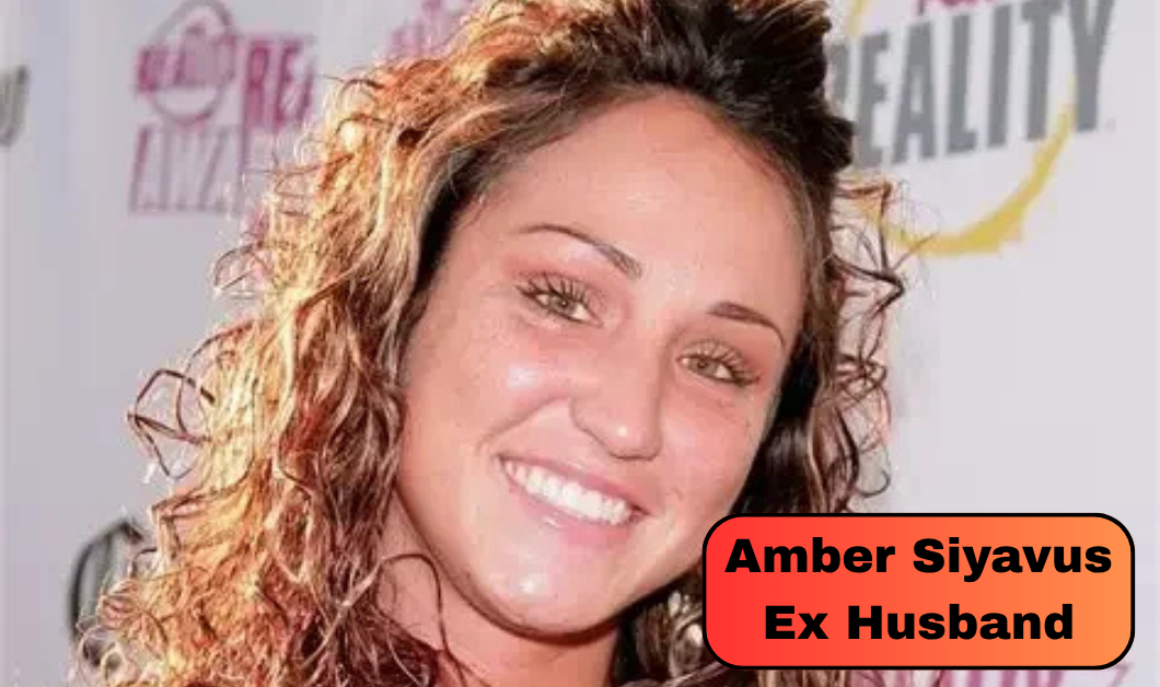 Who Was Amber Siyavus Ex Husband? What Is Known About Her Former Marriage and Child