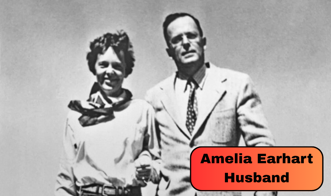 Amelia Earhart Husband George Putnam: How Their Marriage and Publishing Partnership Shaped Her Aviation Career