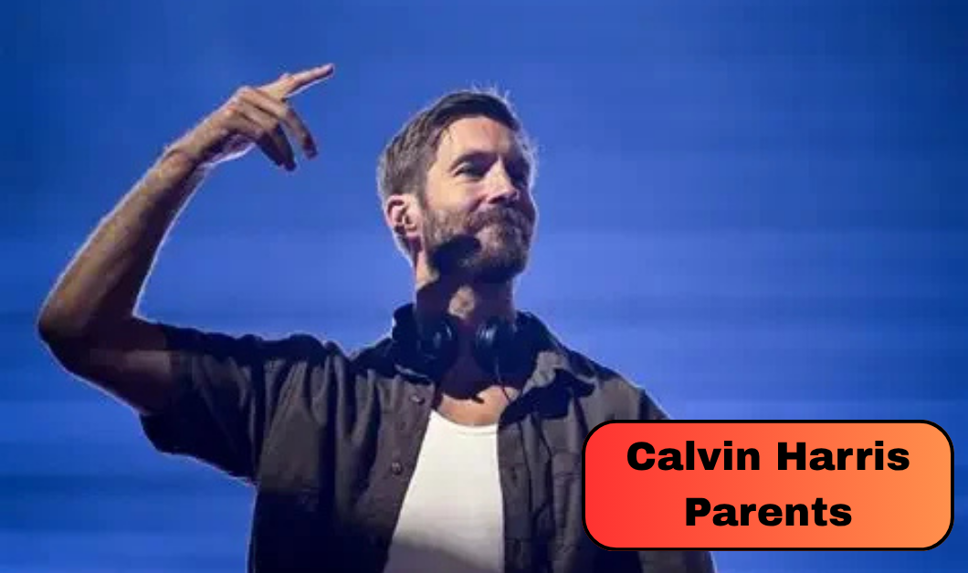 Calvin Harris Parents: Who Are Pamela and David Wiles? Inside Their Family Background, Careers and Scottish Roots