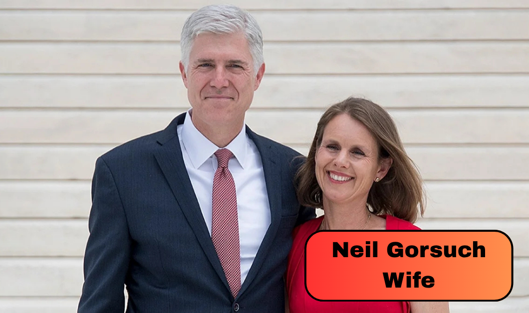 Who Is Neil Gorsuch Wife? All About Louise Gorsuch, Her British Roots and Their Two Daughters