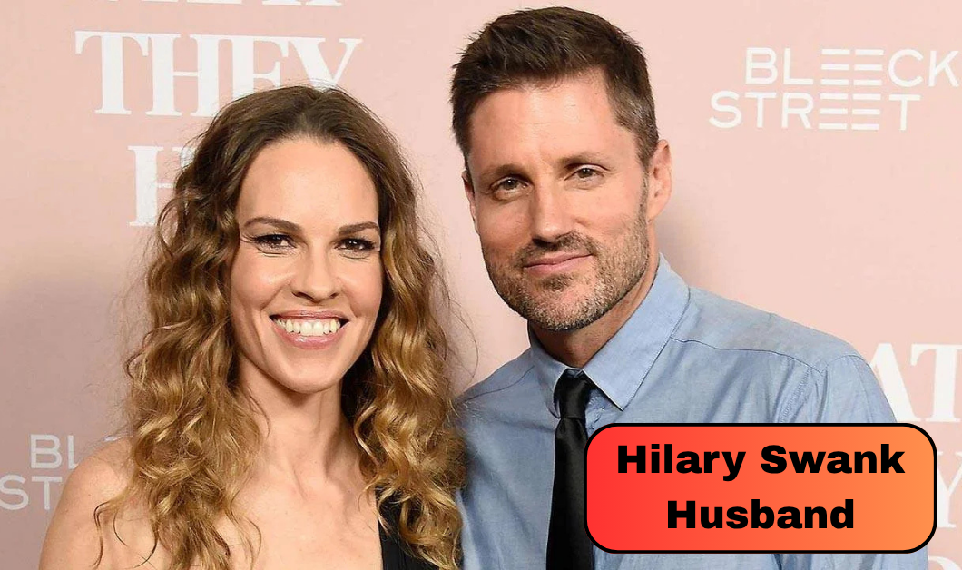 Hilary Swank Husband Philip Schneider: Inside Their Romantic Love Story and Life With Twins