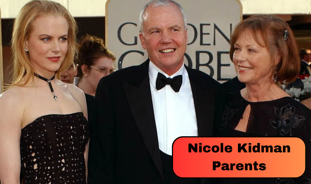 Nicole Kidman Parents: Meet Her Psychologist Father and Nursing Instructor Mother