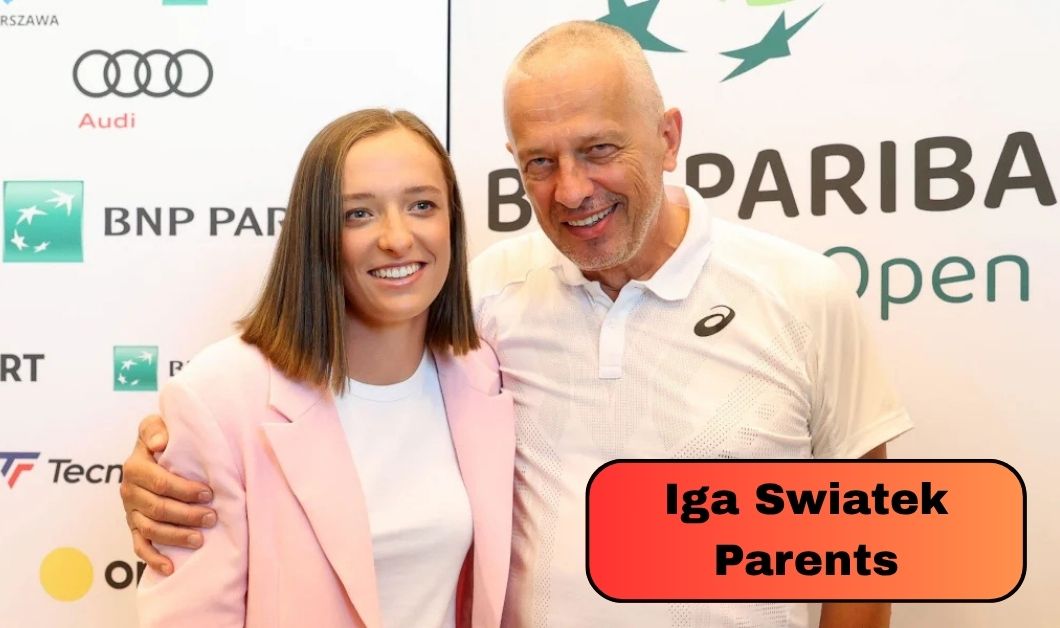 Iga Swiatek Parents: Everything About Tomasz and Dorota Swiatek