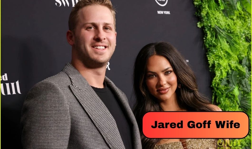 Jared Goff Wife Christen Harper: Everything to Know About Their Marriage and Family